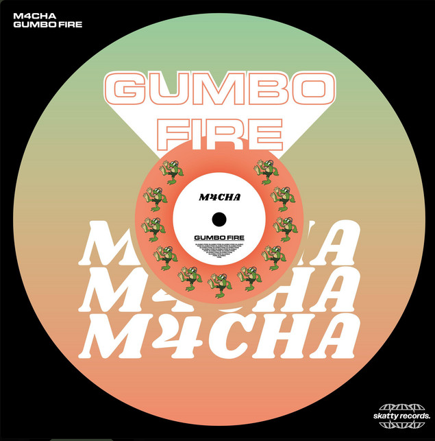 Gumbo Fire by M4CHA released on Scatty Records